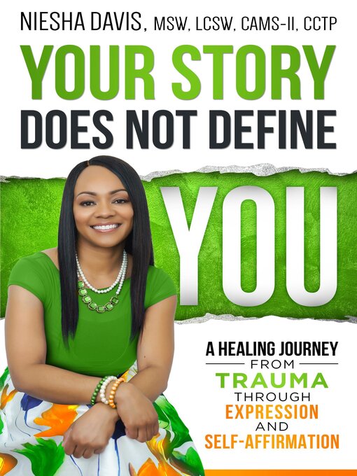 Title details for Your Story Does Not Define You by Niesha Davis, MSW, LCSW, CAMS-II, CCTP - Available